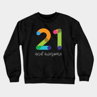 21 and Awesome Crewneck Sweatshirt